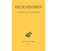 Constitution des Athéniens Pseudo Xenophon (Auteur), Dominique Lenfant (Edité par)