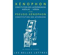 Constitution des Lacédémoniens, Agésilas - Hiéron Suivi de Pseudo-Xénophon, Constitution des Athéniens - Xénophon - Belles Lettres - broché - Essai