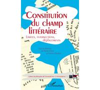 Constitution du champ littéraire Limites, intersections, déplacements - Pierre Chiron - L'harmattan - broché - Etude