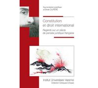 Constitution et droit international Regards sur un siècle de pensée juridique française - DUPERE O. - Fondation Varenne - broché - Essai