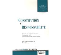 constitution et responsabilité.: ACTES DU COLLOQUE DE TOULOUSE 5 ET 6 OCTOBRE 2007SOUS LA DIRECTION DE XAVIER BIO