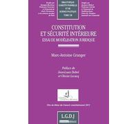 constitution et sécurité intérieure: ESSAI DE MODÉLISATION JURIDIQUE - PRIX DE THÈSE DU CONSEIL CONSTITUTIONNEL 2011 (138)