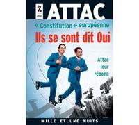 « Constitution » européenne Ils se sont dit Oui. Attac leur répond - ATTAC France - Mille Et Une Nuits - Poche - Essai