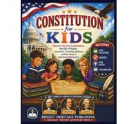 Constitution for Kids: Discover the U.S. Constitution, the Bill of Rights, America's Founding Fathers, and the Story of American Democracy