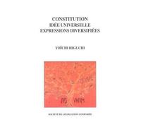Constitution Idée universelle, expressions diversifiées - contributions en anglais - Yoichi Higuchi - Societe Legislation Comparee - broché - Etude