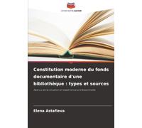 Constitution moderne du fonds documentaire d'une bibliothèque : types et sources: Aperçu de la situation et expérience professionnelle