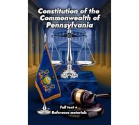 Constitution of the Commonwealth of Pennsylvania: Full text + Reference materials