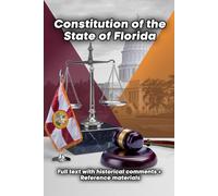 Constitution of the State of Florida: Full text with historical comments + Reference materials