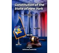 Constitution of the State of New York: Full Text + Reference Materials