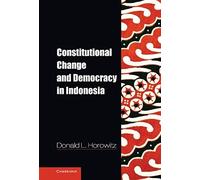 Constitutional Change And Democracy In Indonesia