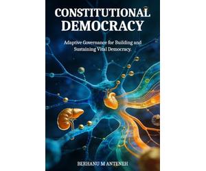 Constitutional Democracy: Adaptive Governance for Building and Sustaining Vital Democracy