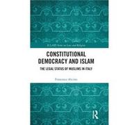 Constitutional Democracy and Islam by Alicino & Francesco Full Professor of Public Law and Religion at the University of LUM & Italy Alicino Francesco Full Professor of Public Law and Religion at the