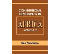 Constitutional Democracy In Africa. Vol. 2. Constitutionalism, Authoritarianism And Statism