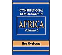 Constitutional Democracy In Africa. Vol. 3. The Pillars Supporting Constitutional Democracy