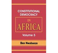 Constitutional Democracy In Africa. Vol. 5. The Return Of Africa To Constitutional Democracy