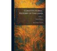 Constitutional History of England: Henry VII to George II