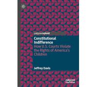 Constitutional Indifference: How U.S. Courts Violate the Rights of America’s Children