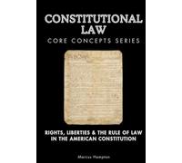Constitutional Law Core Concepts Series: Rights, Liberties & the Rule of Law in the American Constitution