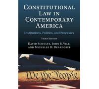 Constitutional Law in Contemporary America: Volume 1: Institutions, Politics, and Processes