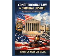 Constitutional Law in Criminal Justice: Foundations and Principles