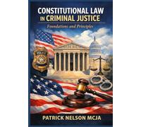 Constitutional Law in Criminal Justice: Foundations and Principles