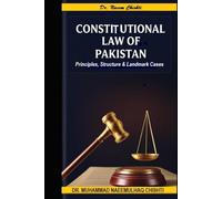 Constitutional Law of Pakistan: Principles, Structure and Landmark Cases