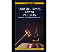 Constitutional Law of Pakistan: Principles, Structure and Landmark Cases