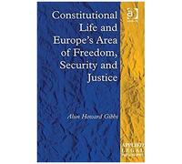 Constitutional Life And Europe's Area Of Freedom, Security And Justice