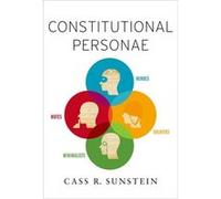 Constitutional Personae: Heroes, Soldiers, Minimalists, And Mutes (Inalienable Rights) (Hardcover) Cass R Professor Of Law Sunstein, Harvard Law School (Auteur)