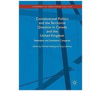 Constitutional Politics And The Territorial Question In Canada And The United Kingdom