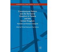 Constitutional Politics And The Territorial Question In Canada And The United Kingdom