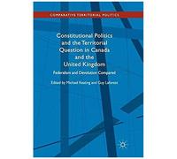Constitutional Politics And The Territorial Question In Canada And The United Kingdom