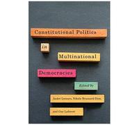 Constitutional Politics In Multinational Democracies