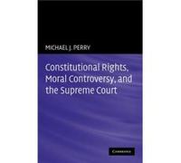 Constitutional Rights Moral Controversy and the Supreme Court - Perry Michael J. Emory University Atlanta - Cambridge University Press - Livre en Anglais Perry Michael J. Emory University AtlantaPerry