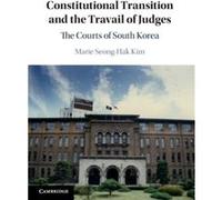 Constitutional Transition and the Travail of Judges by Kim & Marie SeongHak St Cloud State University & Minnesota Kim Marie SeongHak St Cloud State University Minnesota (Auteur)