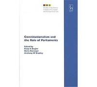 Constitutionalism And the Role of Parliaments, Studies of the Oxford Institute of European and Comparative Law