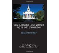 Constitutionalism, Executive Power, And The Spirit Of Moderation