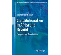 Constitutionalism in Africa and Beyond: Challenges and Opportunities