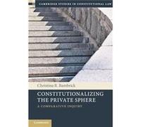 Constitutionalizing the Private Sphere - Bambrick Christina R. University of Notre Dame Indiana - Cambridge University Press - Livre en Anglais - Paperbac Bambrick Christina R. University of Notre Dam