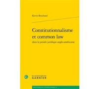 Constitutionnalisme et common law Kevin Bouchard (Auteur), Philippe Raynaud (Préface), Olivier Beaud (Collection dirigée par), Jean-François Kervégan (Collection dirigée par)