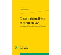 Constitutionnalisme et common law - Kevin Bouchard - Classiques Garnier - broché - Etude