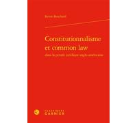 Constitutionnalisme et common law - Kevin Bouchard - Classiques Garnier - relié - Etude
