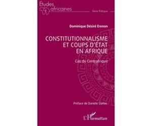Constitutionnalisme et coups d'état en Afrique Danièle Darlan (Préface), Dominique Désiré Erenon (Auteur)