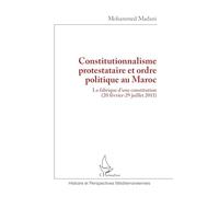 Constitutionnalisme protestataire et ordre politique au Maroc: La fabrique d’une constitution (20 février-29 juillet 2011)