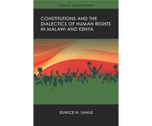 Constitutions and the Dialectics of Human Rights in Malawi and Kenya