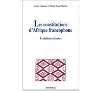 Constitutions d'Afrique francophone. Evolutions récentes (Les) André Cabanis (Auteur), Michel Louis Martin (Auteur)