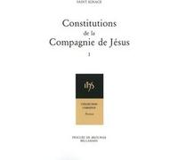 Constitutions de la Compagnie de Jésus 1 Saint Ignace De Loyola (Auteur)