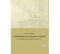 Constitutions de l'ancienne confrérie: Les constitutions des Francs-Maçons de 1723