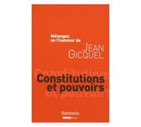 Constitutions Et Pouvoirs - Mélanges En L'honneur De Jean Gicquel