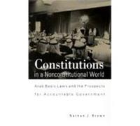 Constitutions in a Nonconstitutional World, Suny Series in Middle Eastern Studies Nathan J. Brown (Auteur)